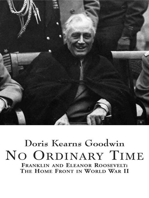 Title details for No Ordinary Time by Doris Kearns Goodwin - Available